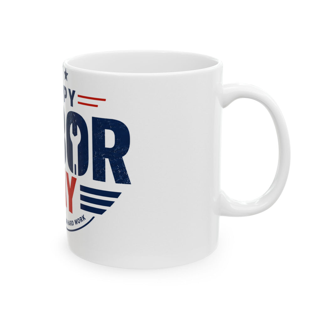 Happy Labor Day Ceramic Mug – Patriotic 'Thank You For Your Hard Work' Coffee Cup (11oz, 15oz)