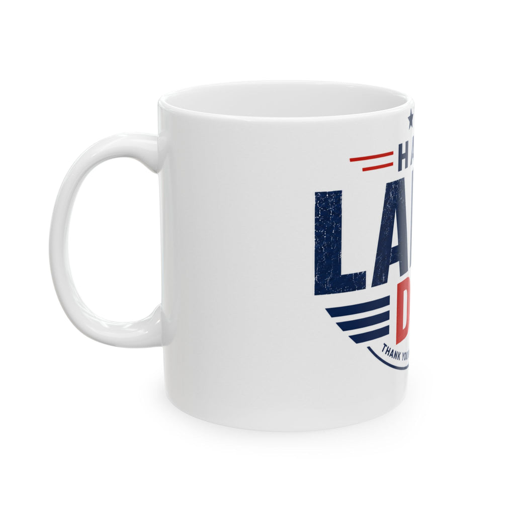 Happy Labor Day Ceramic Mug – Patriotic 'Thank You For Your Hard Work' Coffee Cup (11oz, 15oz)